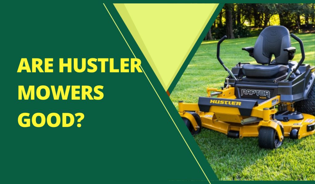 Are Hustler Mowers Good?